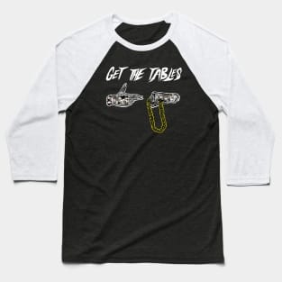 Run the Tables. Baseball T-Shirt